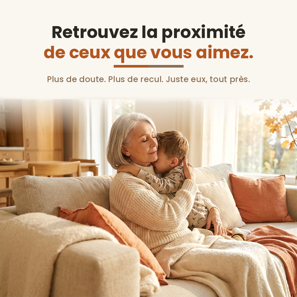 Retrouvez la proximité de ceux que vous aimez